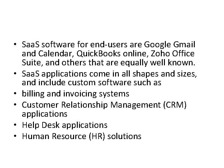  • Saa. S software for end-users are Google Gmail and Calendar, Quick. Books