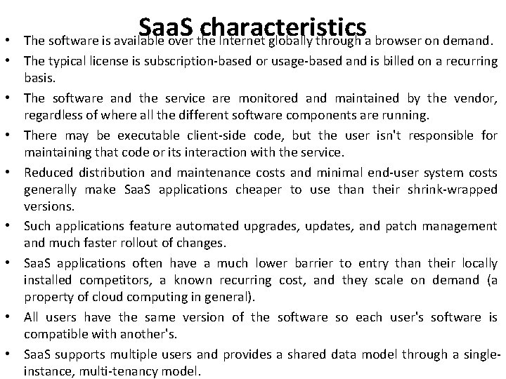 Saa. S characteristics The software is available over the Internet globally through a browser