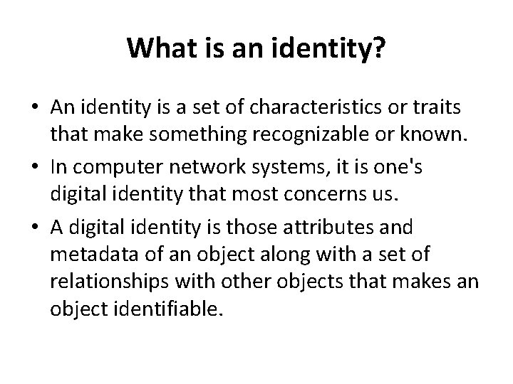 What is an identity? • An identity is a set of characteristics or traits