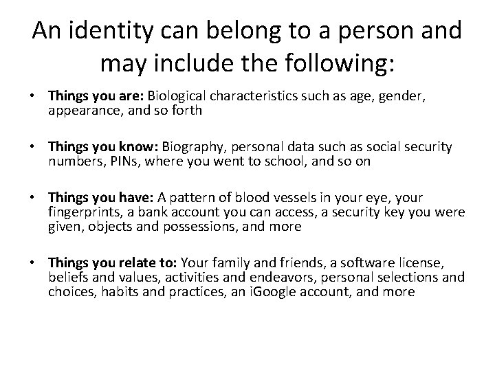 An identity can belong to a person and may include the following: • Things