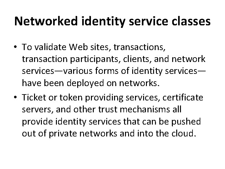 Networked identity service classes • To validate Web sites, transaction participants, clients, and network