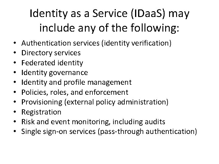Identity as a Service (IDaa. S) may include any of the following: • •