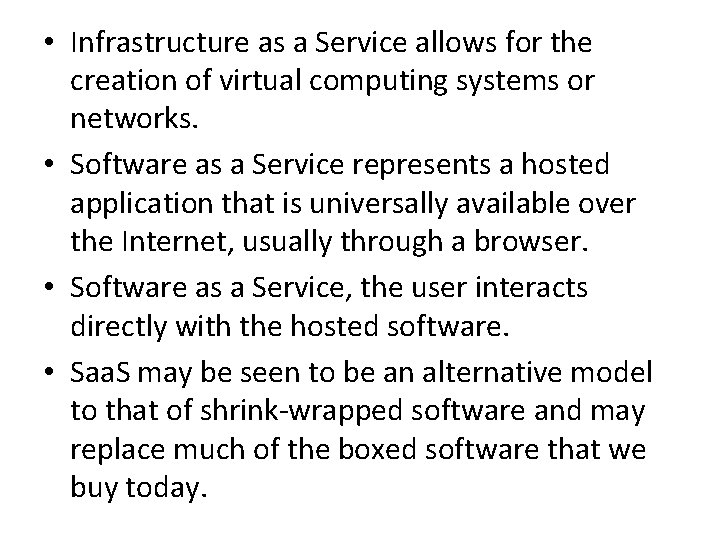  • Infrastructure as a Service allows for the creation of virtual computing systems