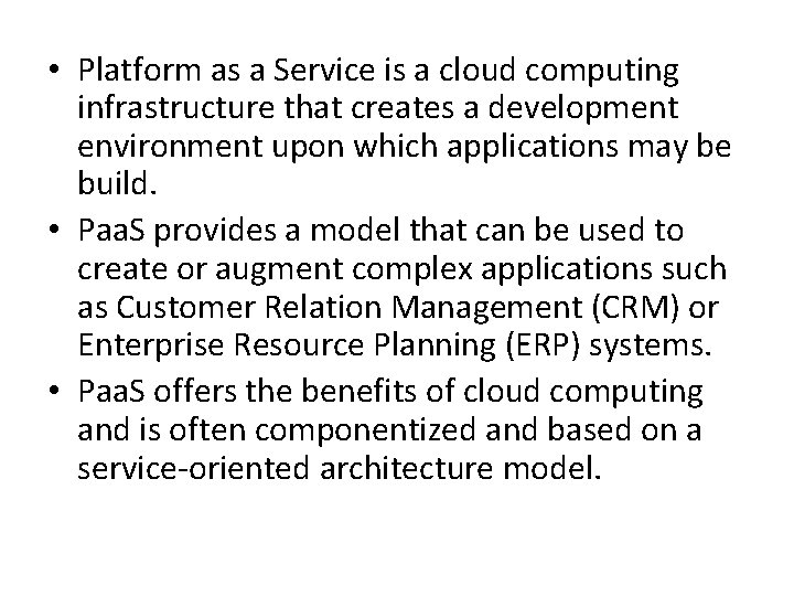  • Platform as a Service is a cloud computing infrastructure that creates a