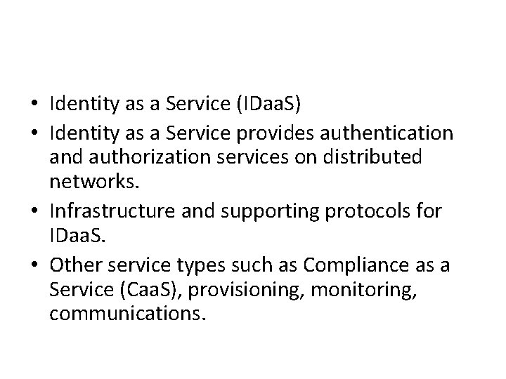  • Identity as a Service (IDaa. S) • Identity as a Service provides