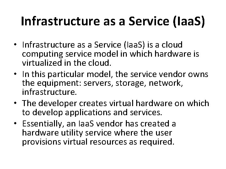 Infrastructure as a Service (Iaa. S) • Infrastructure as a Service (Iaa. S) is