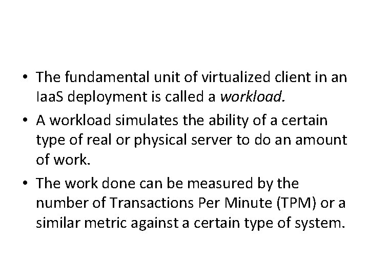  • The fundamental unit of virtualized client in an Iaa. S deployment is
