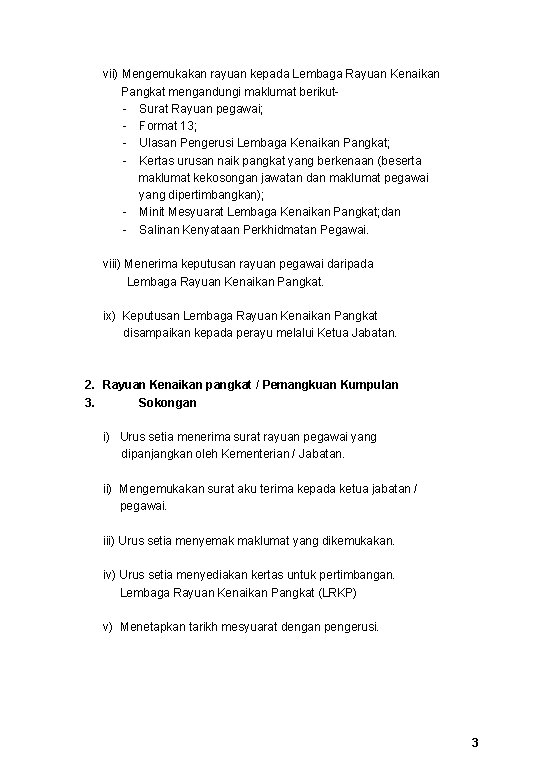 vii) Mengemukakan rayuan kepada Lembaga Rayuan Kenaikan Pangkat mengandungi maklumat berikut- Surat Rayuan pegawai;