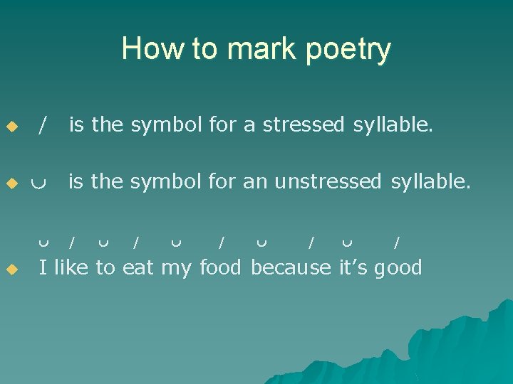 How to mark poetry u u / is the symbol for a stressed syllable.