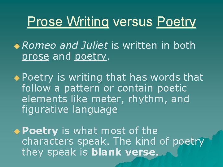 Prose Writing versus Poetry u Romeo and Juliet is written in both prose and