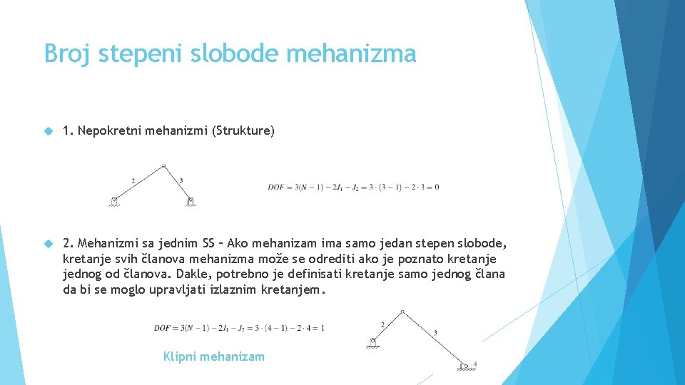 Broj stepeni slobode mehanizma 1. Nepokretni mehanizmi (Strukture) 2. Mehanizmi sa jednim SS –