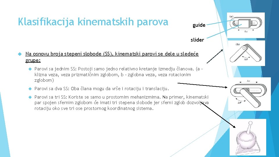 Klasifikacija kinematskih parova guide slider Na osnovu broja stepeni slobode (SS), kinematski parovi se