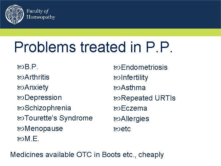 Problems treated in P. P. B. P. Arthritis Anxiety Depression Schizophrenia Tourette’s Syndrome Menopause