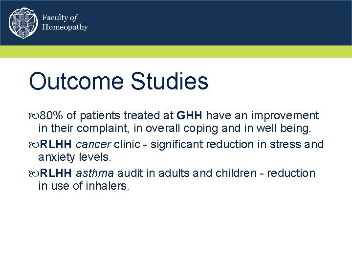 Outcome Studies 80% of patients treated at GHH have an improvement in their complaint,