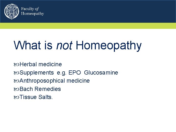 What is not Homeopathy Herbal medicine Supplements e. g. EPO Glucosamine Anthroposophical medicine Bach