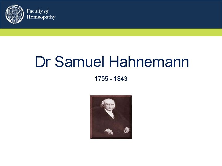 Dr Samuel Hahnemann 1755 - 1843 