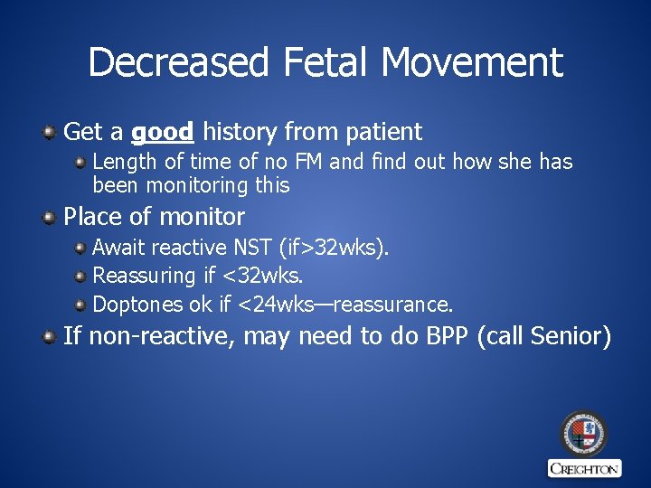 Decreased Fetal Movement Get a good history from patient Length of time of no