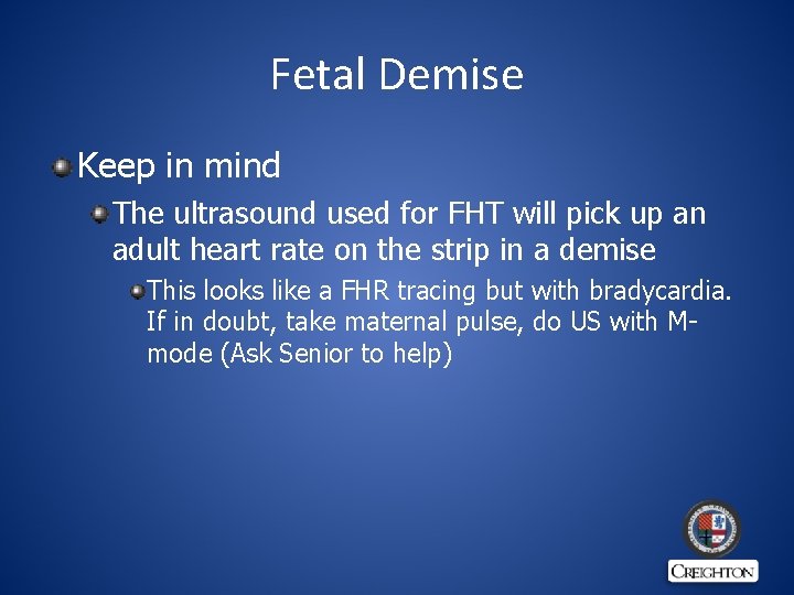 Fetal Demise Keep in mind The ultrasound used for FHT will pick up an