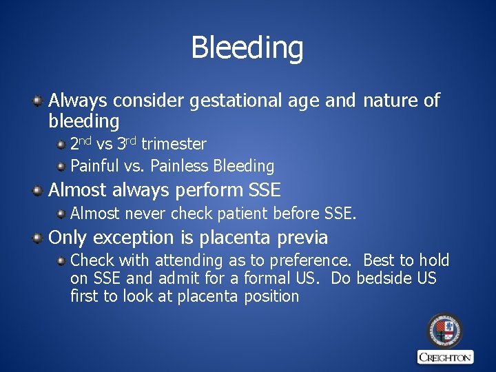 Bleeding Always consider gestational age and nature of bleeding 2 nd vs 3 rd