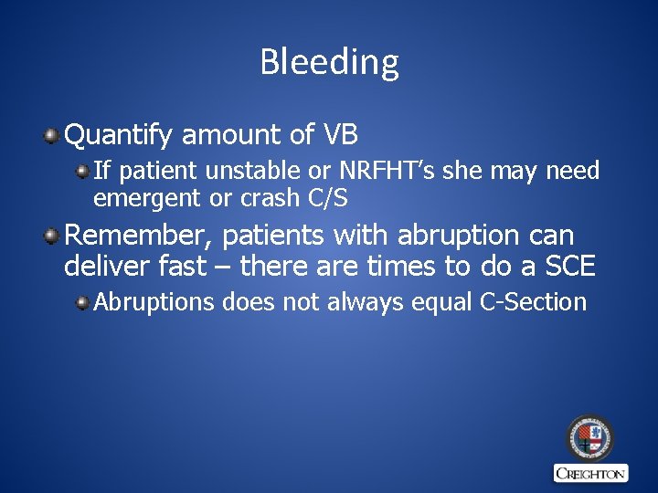 Bleeding Quantify amount of VB If patient unstable or NRFHT’s she may need emergent
