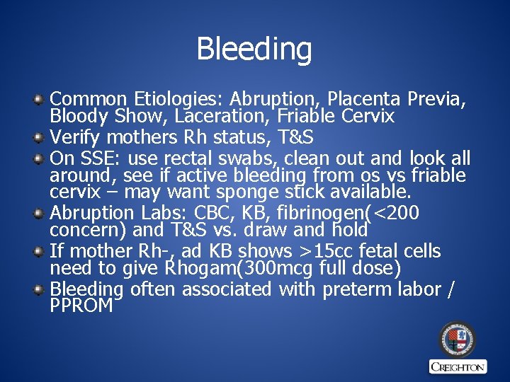 Bleeding Common Etiologies: Abruption, Placenta Previa, Bloody Show, Laceration, Friable Cervix Verify mothers Rh