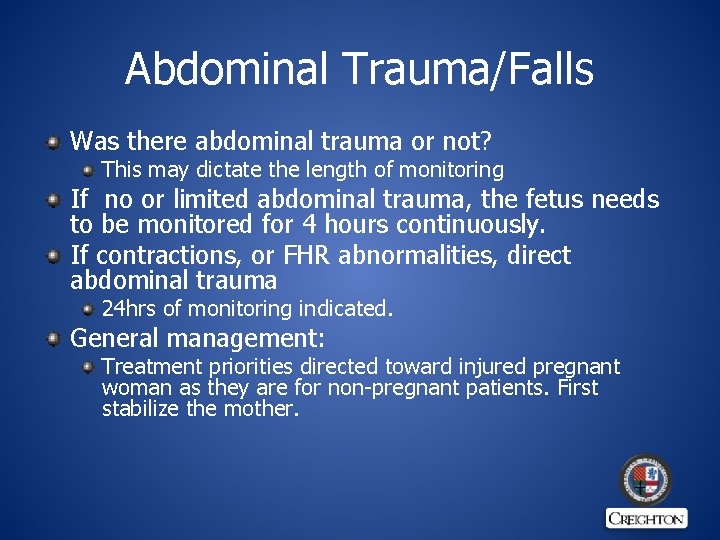 Abdominal Trauma/Falls Was there abdominal trauma or not? This may dictate the length of
