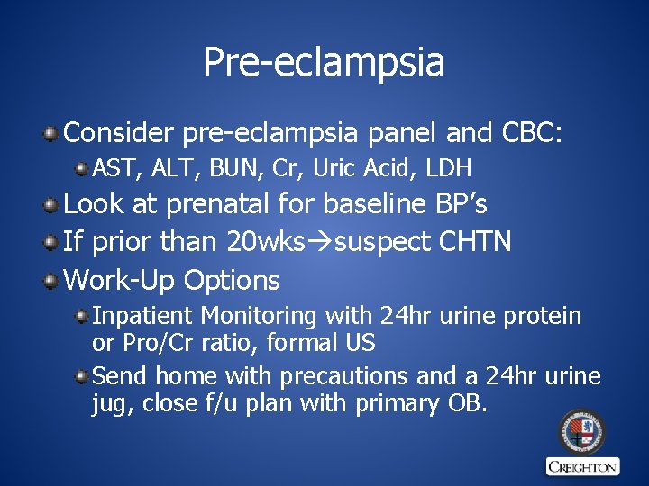 Pre-eclampsia Consider pre-eclampsia panel and CBC: AST, ALT, BUN, Cr, Uric Acid, LDH Look