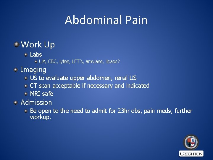 Abdominal Pain Work Up Labs UA, CBC, lytes, LFT’s, amylase, lipase? Imaging US to