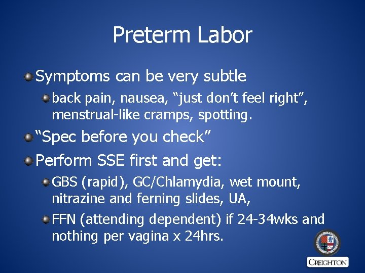 Preterm Labor Symptoms can be very subtle back pain, nausea, “just don’t feel right”,
