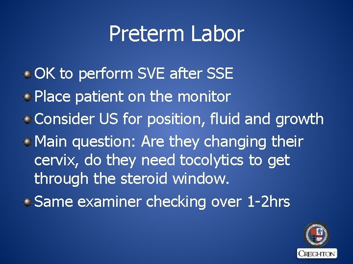 Preterm Labor OK to perform SVE after SSE Place patient on the monitor Consider