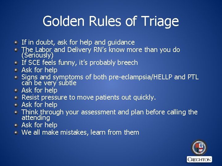 Golden Rules of Triage If in doubt, ask for help and guidance The Labor