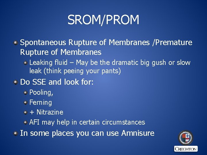 SROM/PROM Spontaneous Rupture of Membranes /Premature Rupture of Membranes Leaking fluid – May be
