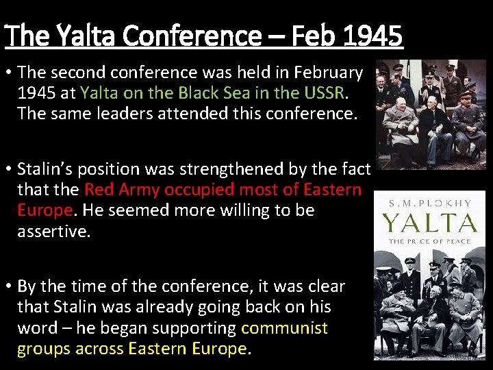 The Yalta Conference – Feb 1945 • The second conference was held in February