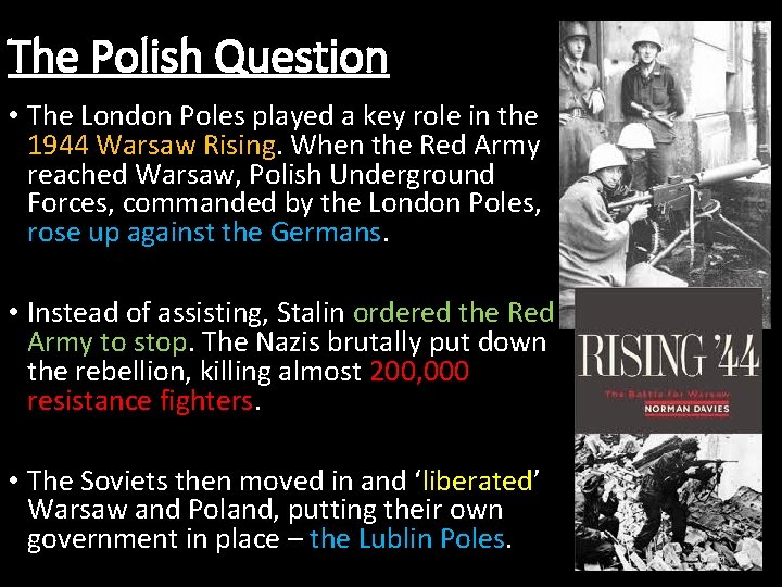 The Polish Question • The London Poles played a key role in the 1944