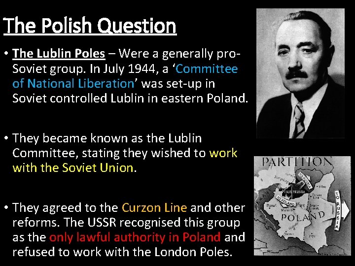 The Polish Question • The Lublin Poles – Were a generally pro. Soviet group.
