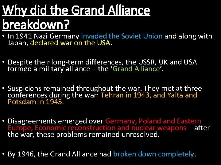 Why did the Grand Alliance breakdown? • In 1941 Nazi Germany invaded the Soviet
