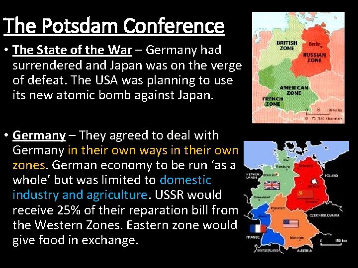 The Potsdam Conference • The State of the War – Germany had surrendered and