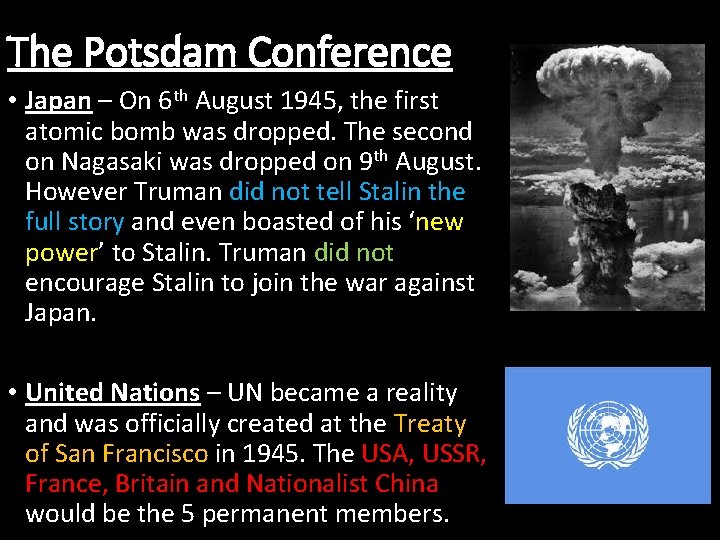 The Potsdam Conference • Japan – On 6 th August 1945, the first atomic