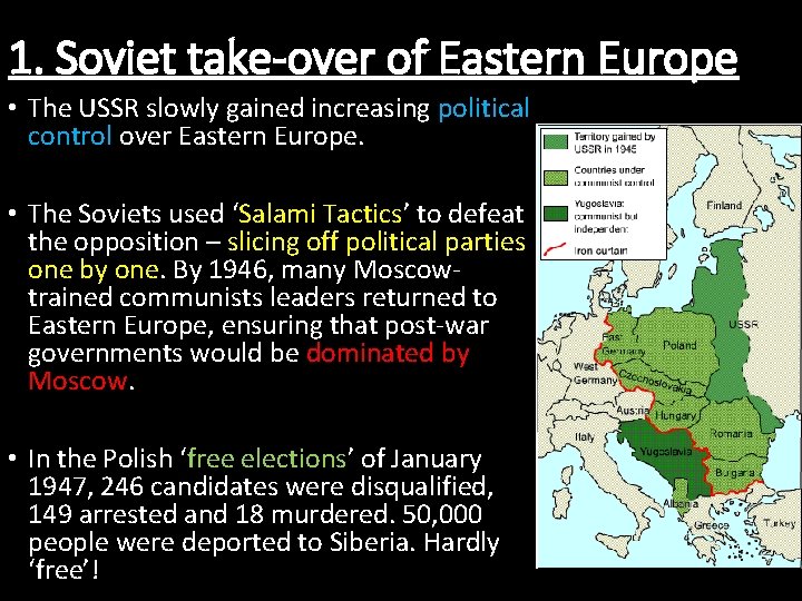 1. Soviet take-over of Eastern Europe • The USSR slowly gained increasing political control