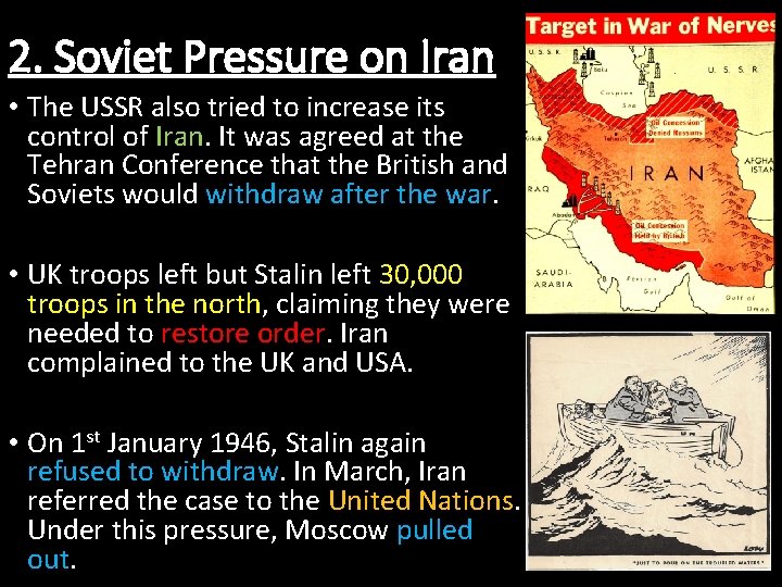 2. Soviet Pressure on Iran • The USSR also tried to increase its control