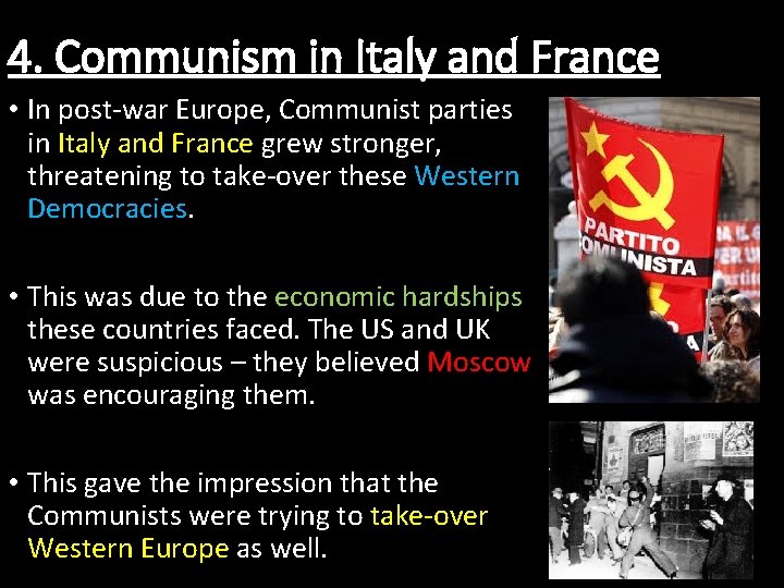 4. Communism in Italy and France • In post-war Europe, Communist parties in Italy