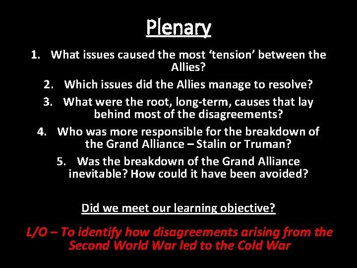 Plenary 1. What issues caused the most ‘tension’ between the Allies? 2. Which issues