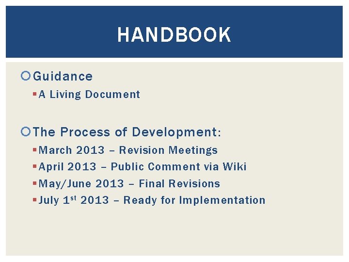 HANDBOOK Guidance § A Living Document The Process of Development: § March 2013 –