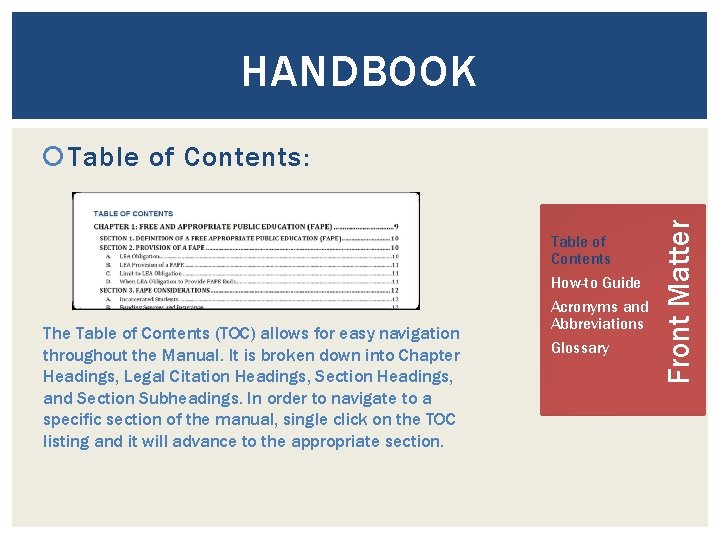 HANDBOOK The Table of Contents (TOC) allows for easy navigation throughout the Manual. It