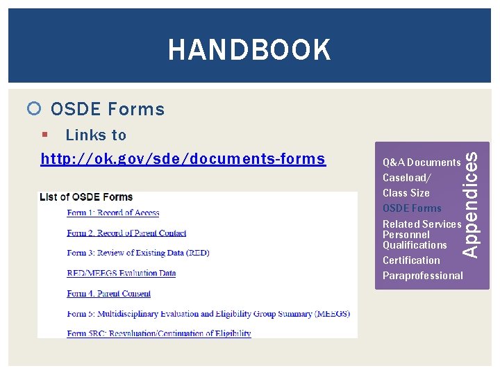HANDBOOK § Links to http: //ok. gov/sde/documents-forms Appendices OSDE Forms Q&A Documents Caseload/ Class