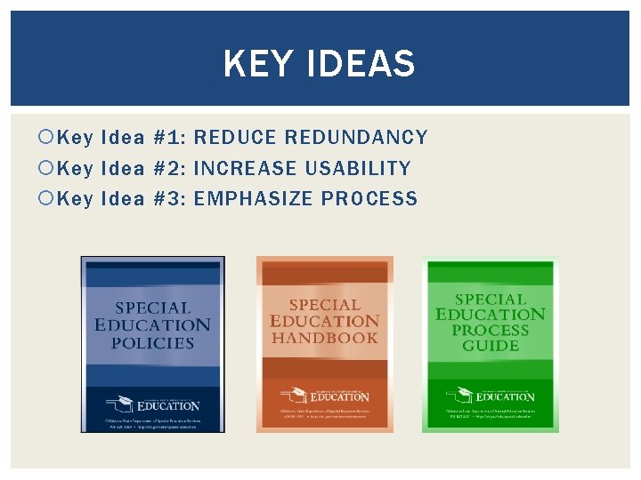 KEY IDEAS Key Idea #1: REDUCE REDUNDANCY Key Idea #2: INCREASE USABILITY Key Idea