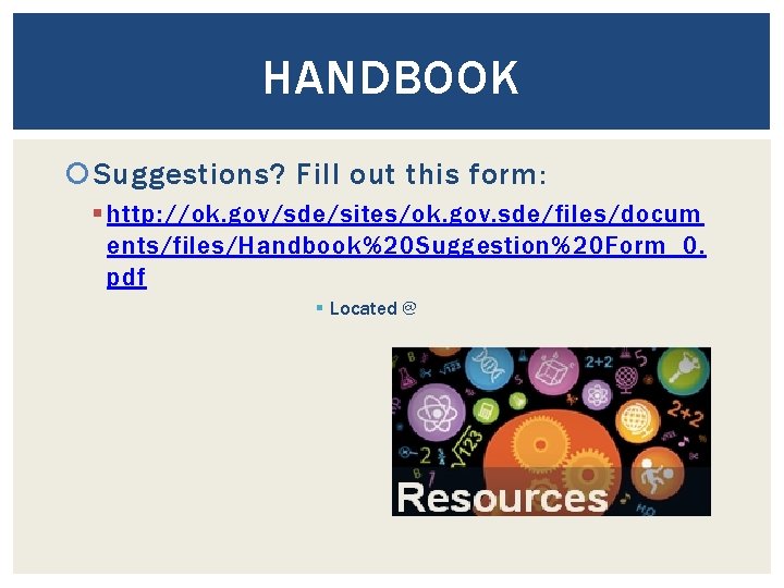 HANDBOOK Suggestions? Fill out this form: § http: //ok. gov/sde/sites/ok. gov. sde/files/docum ents/files/Handbook%20 Suggestion%20