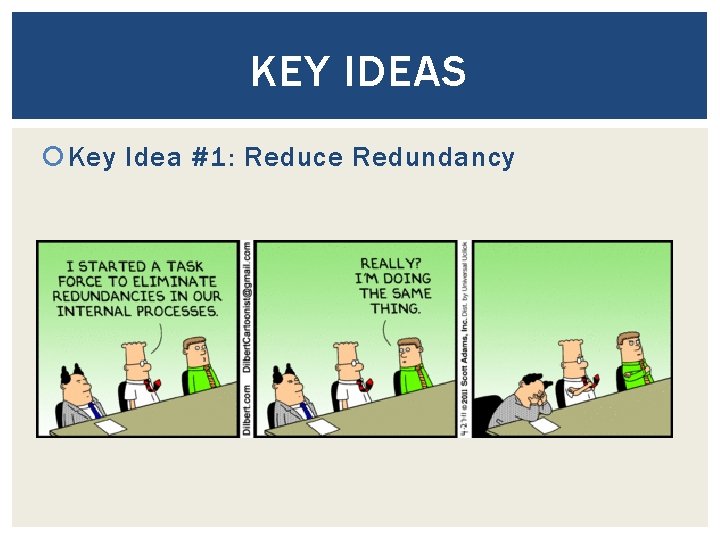 KEY IDEAS Key Idea #1: Reduce Redundancy 