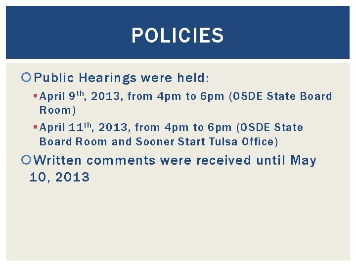 POLICIES Public Hearings were held: § April 9 th , 2013, from 4 pm