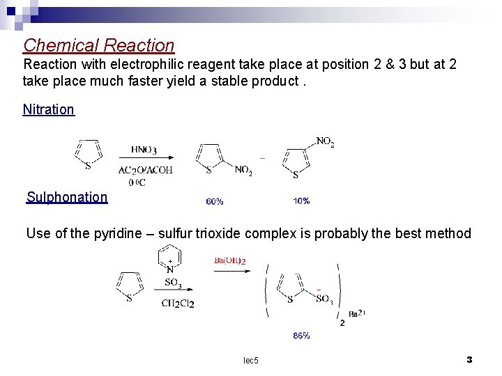 Chemical Reaction with electrophilic reagent take place at position 2 & 3 but at